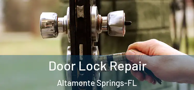 Door Lock Repair Altamonte Springs-FL