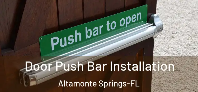 Door Push Bar Installation Altamonte Springs-FL