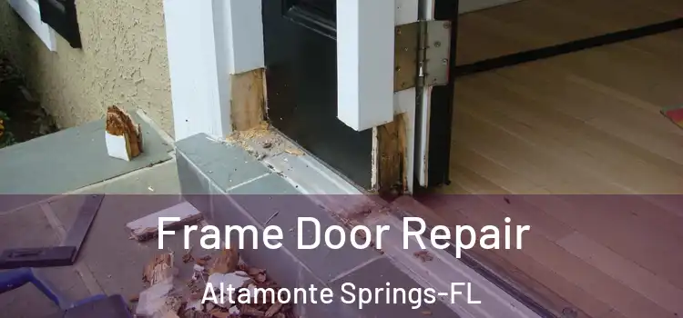 Frame Door Repair Altamonte Springs-FL