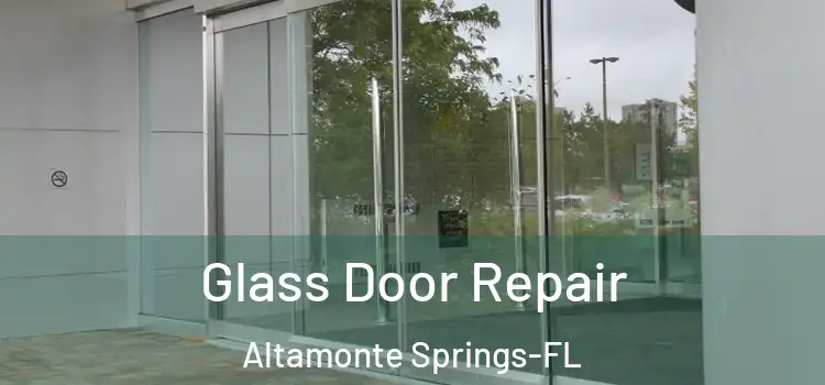 Glass Door Repair Altamonte Springs-FL